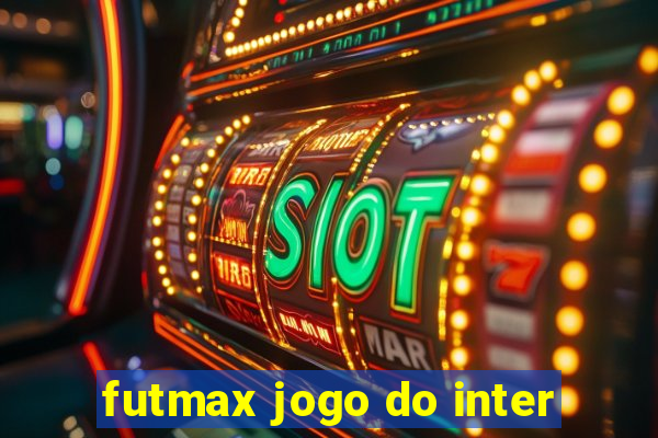 futmax jogo do inter